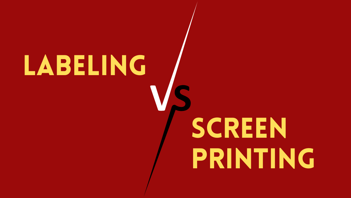 Labeling vs. Screen Printing