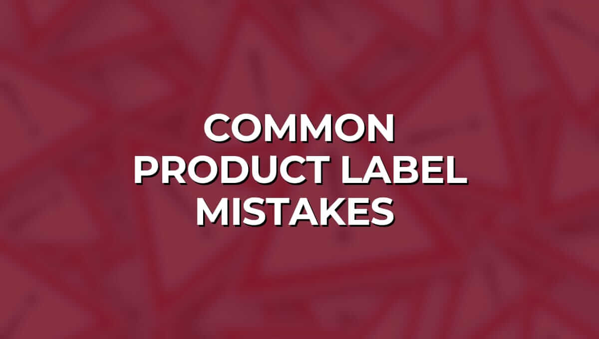 Common Product Label Mistakes