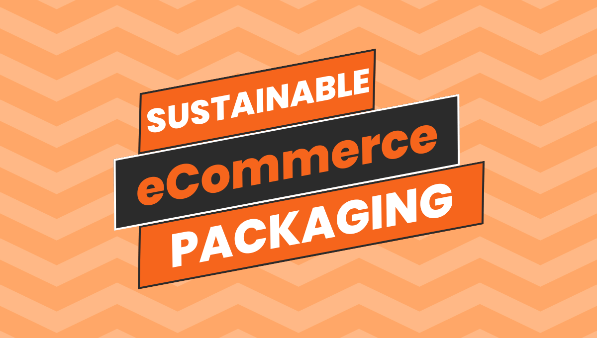 How to Use Eco-Friendly Packaging for your Online Business