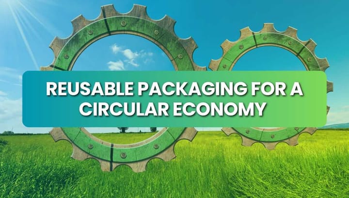 Reusable Packaging For A Circular Economy