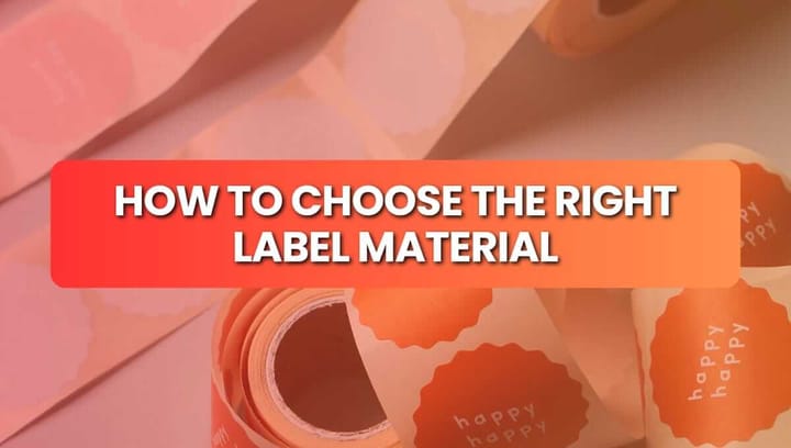 How To Choose The Right Label Material